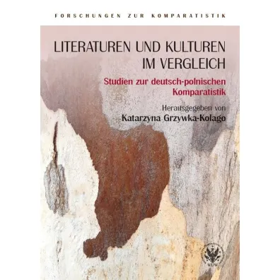 Literaturen und Kulturen im Vergleich - Katarzyna Grzywka-Kolago