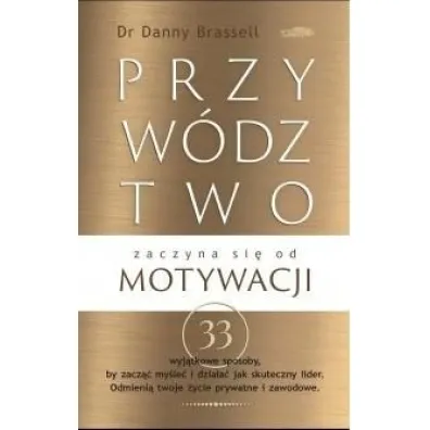 Przyw�dztwo zaczyna si� od motywacji - Danny  Brassell
