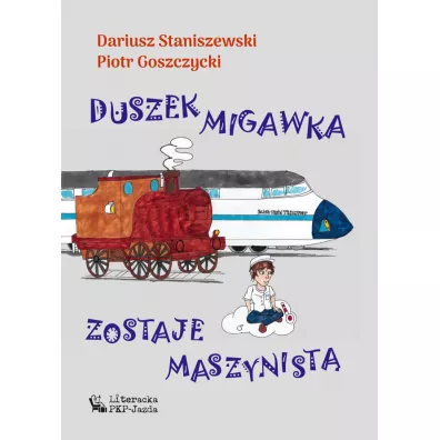 Duszek Migawka zostaje maszynist� - Dariusz  Staniszewski, Piotr  Goszczycki