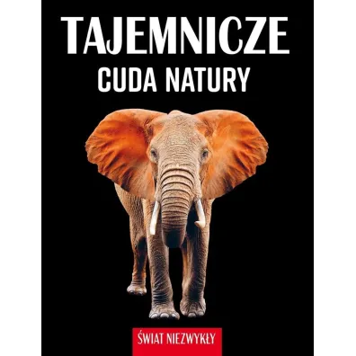 Tajemnicze cuda natury. �wiat niezwyk�y - Patrycja Zarawska