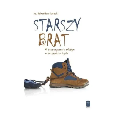 Starszy brat. O towarzyszeniu m�odym w przygodzie - Sebastian Kosecki