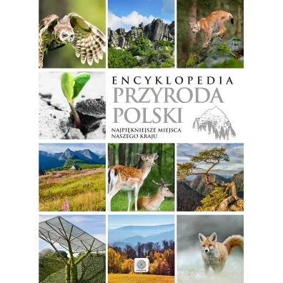 Encyklopedia Przyroda Polski Najpi�kniejsze miejsca naszego kraju