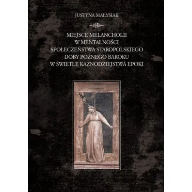 Miejsce melancholii w mentalno�ci spo�ecze�stwa.. - Justyna  Ma�ysiak