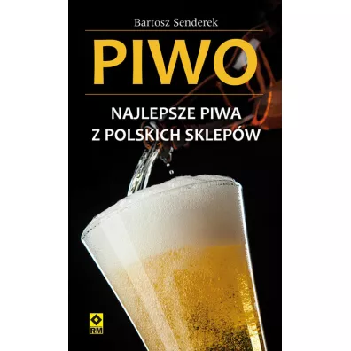 Piwo. Najlepsze piwa z polskich sklep�w - Bartosz Senderek