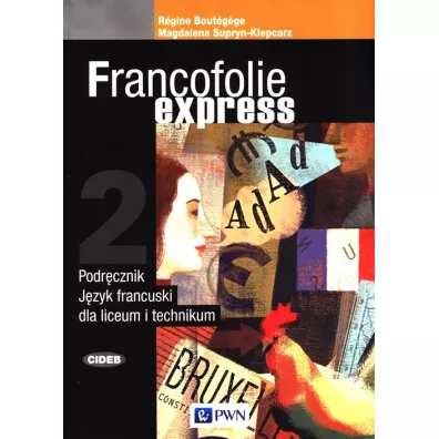 Francofolie express 2. Podr�cznik do j�zyka francuskiego dla liceum i technikum - R�gine Bout�gège, Magdalena Supryn-Klepcarz