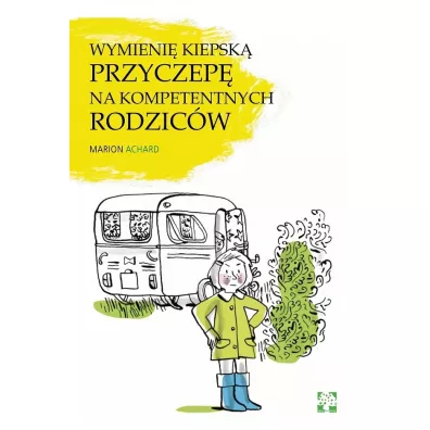 Wymieni� kiepsk� przyczep� na kompetentnych rodzic�w - Marion Achard