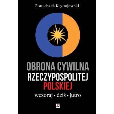 Obrona cywina Rzeczypospolitej Polskiej. Wczoraj. Dzi�. Jutro - Franciszek Krynojewski