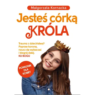 Jeste� c�rk� Kr�la - Ma�gorzata  Kornacka