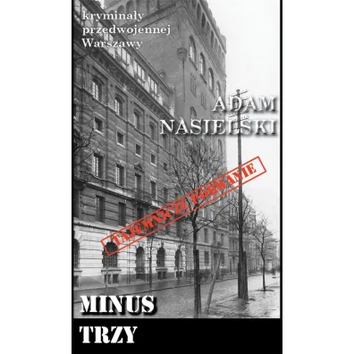 Krymina�y przedwojennej Warszawy Tom 59 Minus trzy - Adam Nasielski