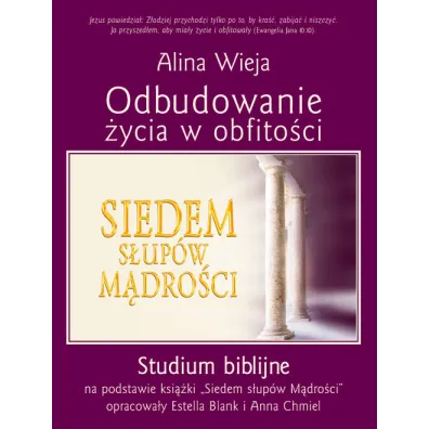 Odbudowanie �ycia w obfito�ci. Studium biblijne - Alina Wieja, Anna Chmiel, Estella BlanK