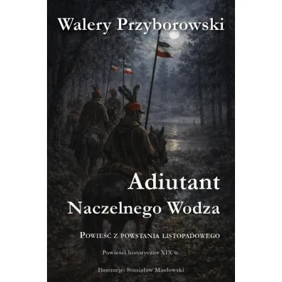 Adiutant Naczelnego Wodza - Walery Przyborowski