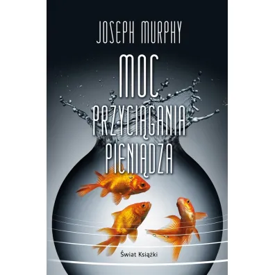 Moc przyci�gania pieni�dza - Joseph Murphy