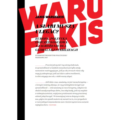 A s�abi musz� ulega�? Europa, polityka oszcz�dno�ciowa a zagro�enie dla globalnej stabilizacji - Janis Warufakis