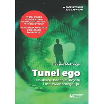 Tunel Ego. Naukowe badanie umys�u a mit... - Thomas  Metzinger