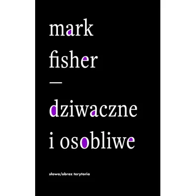 Dziwaczne i osobliwe - Mark Fisher