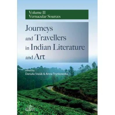 Journeys and Tavellers in Indian... vol.2 - Danuta Stasik, Anna  Trynkowska