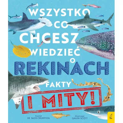 Wszystko, co chcesz wiedzie� o rekinach. Fakty i mity! - Nick  Crumpton