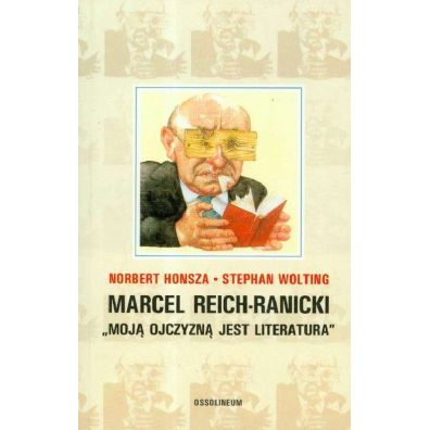 Marcel Reich-Ranicki „Moj ojczyzn jest literatura” Norbert Honsza Stephan Wolting