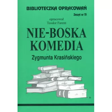 Nie-Boska komedia. Biblioteczka opracowa�. Zeszyt nr 15 - Teodor Farent