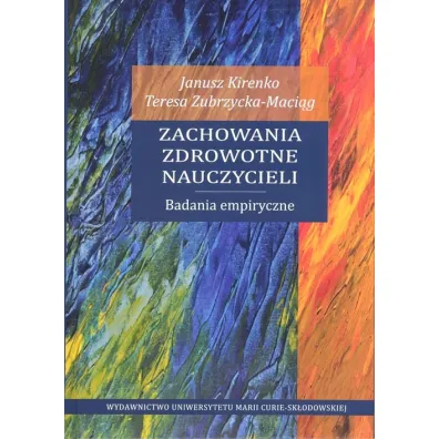 Zachowania zdrowotne nauczycieli - Janusz Kirenko, Teresa Zubrzycka-Maci�g