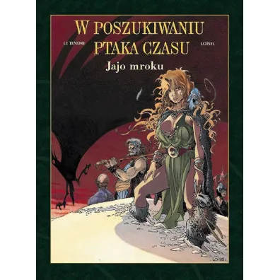 Jajo mroku. W poszukiwaniu ptaka czasu. Prequel. Tom 4 - Loisel Regis, Serge Le Tendre