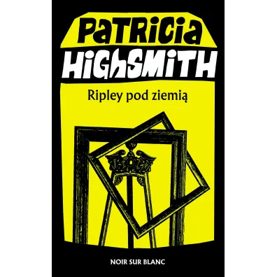 Ripley pod ziemi� - Patricia Highsmith