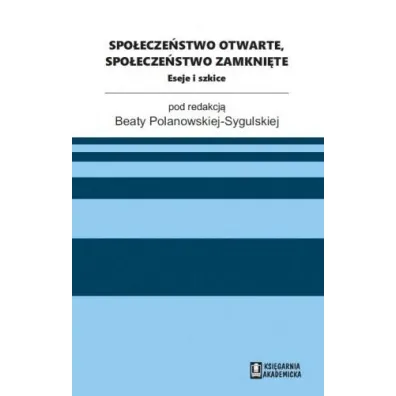Spo�ecze�stwo otwarte, spo�ecze�stwo zamkni�te - Beata Polanowska-Sygulska