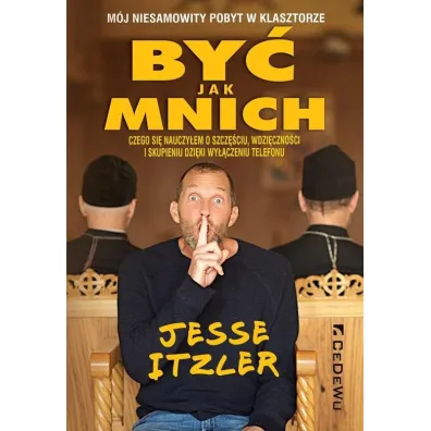 By� jak mnich. M�j niesamowity pobyt w klasztorze - Jesse  Itzler
