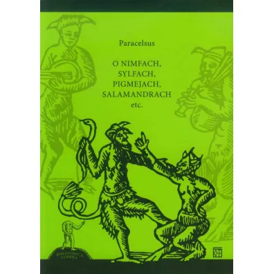 O nimfach, sylfach, pigmejach, salamandrach etc. - Paracelsus