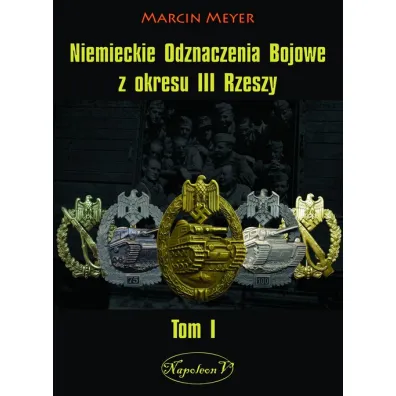 Niemieckie Odznaczenia Bojowe z okresu III Rzeszy Tom1 - Marcin Meyer