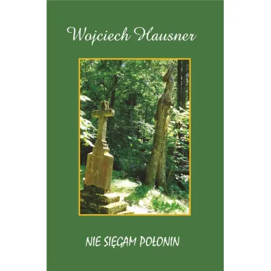 Nie si�gam Po�onin - Wojciech Hausner