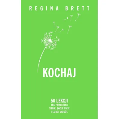 Kochaj. 50 lekcji jak pokocha� siebie, swoje �ycie i ludzi wok� (barwione brzegi)