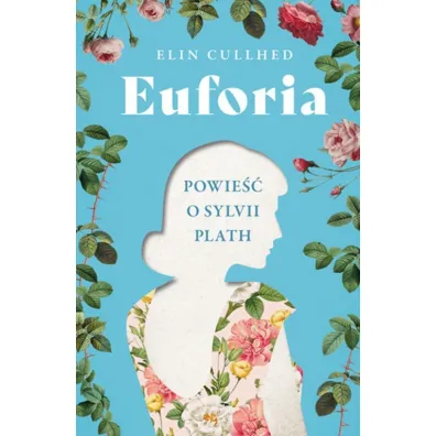 Euforia. Powie�� o Sylvii Plath - Heide Bergmann, Cullhed Elin