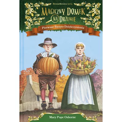 Pierwsze �wi�to Dzi�kczynienia. Magiczny domek na drzewie. Tom 27 - Mary Pope Osborne