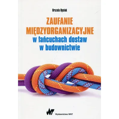 Zaufanie mi�dzyorganizacyjne w �a�cuchach dostaw w budownictwie - Urszula Ryciuk