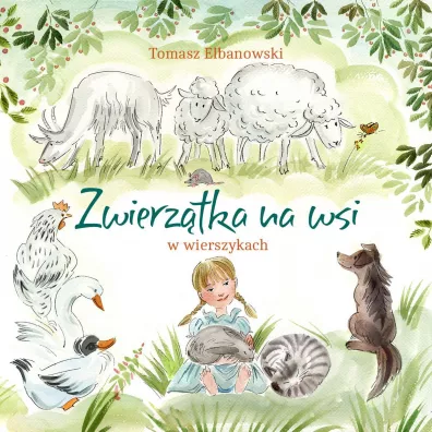 Zwierz�tka na wsi w wierszykach - Tomasz Elbanowski