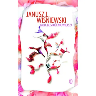 Moja blisko�� najwi�ksza - Janusz Leon Wi�niewski