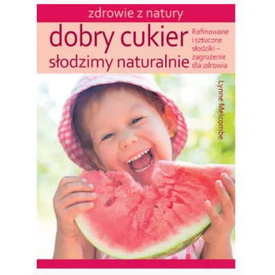 Dobry cukier. S�odzimy naturalnie - Lynne Melcombe