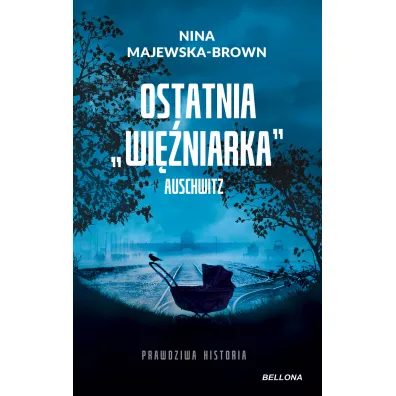 Ostatnia wi�niarka Auschwitz - Nina Majewska-Brown