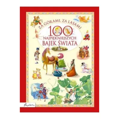 Za g�rami, za lasami. 100 najpi�kniejszych bajek �wiata