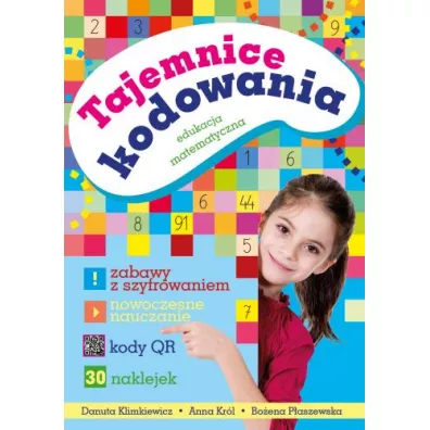 Tajemnice kodowania. Edukacja matematyczna - Anna Kr�l, Bo�ena P�aszewska, Danuta Klimkiewicz