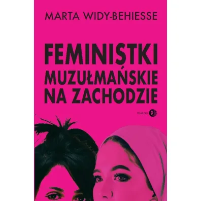 Feministki muzulmanskie na Zachodzie - Marta Widy-Behiesse