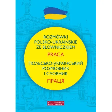 Rozm�wki polsko-ukrai�skie ze s�owniczkiem. Praca - Lidia Jakubiec, Natalia Celer