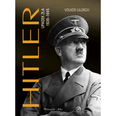 Hitler. Upadek z�a 1939-1945 - Volker Ullrich