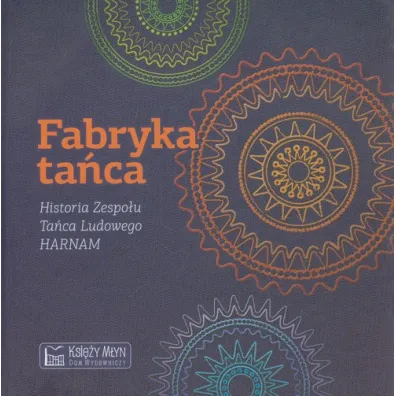 Fabryka ta�ca. Historia Zespo�u Ta�ca Ludowego HARNAM - Pawe� Pietrzyk, Sebastian Forma�ski