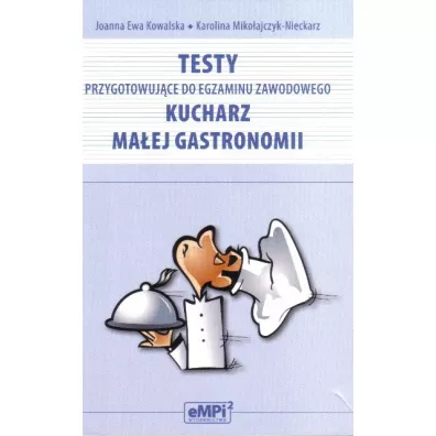 Testy przygotowuj�ce do egzaminu zawodowego Kucharz ma�ej gastronomii - Joanna Ewa Kowalska, Joanna Kowalska, Karolina Miko�ajczyk-Nieckarz