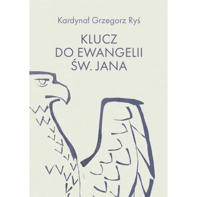 Klucz do Ewangelii �w. Jana - Grzegorz Ry�
