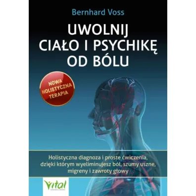 Uwolnij cia�o i psychik� od b�lu - Bernhard Voss