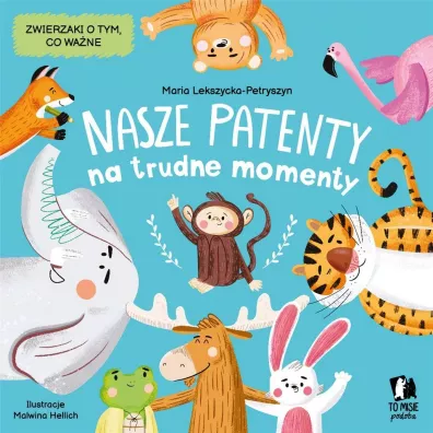 Nasze patenty na trudne momenty - Malwina Hellich, Maria  Lekszycka-Petryszyn
