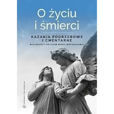 O �yciu i �mierci. Kazania pogrzebowe i cmentarne - Sebastian Wi�niewski